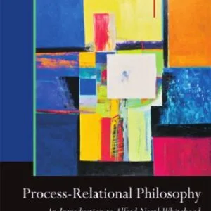 خرید و دانلود نسخه کامل کتاب Process-Relational Philosophy: An Introduction to Alfred North Whitehead