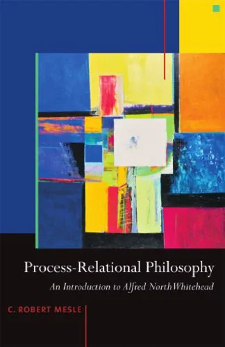 خرید و دانلود نسخه کامل کتاب Process-Relational Philosophy: An Introduction to Alfred North Whitehead_68feb97f3a506.jpeg خرید و دانلود نسخه کامل کتاب Process-Relational Philosophy: An Introduction to Alfred North Whitehead