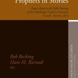 خرید و دانلود نسخه کامل کتاب Prophecy and Prophets in Stories: Papers Read at the Fifth Meeting of the Edinburgh Prophecy Network, Utrecht, October 2013