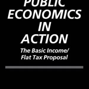 خرید و دانلود نسخه کامل کتاب Public Economics in Action: The Basic Income Flat Tax Proposal (Lindahl Lectures on Monetary and Fiscal Policy)