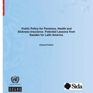 خرید و دانلود نسخه کامل کتاب Public Policy for Pensions, Health and Sickness Insurance: Potential Lessons from Sweden for Latin America (Financiamiento Del Desarrollo)