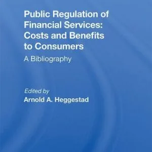 خرید و دانلود نسخه کامل کتاب Public Regulation of Financial Services: Costs and Benefits to Consumers