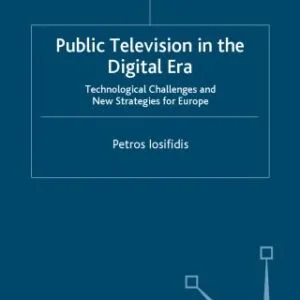 خرید و دانلود نسخه کامل کتاب Public Television in the Digital Era: Technological Challenges and New Strategies for Europe