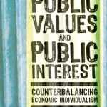 خرید و دانلود نسخه کامل کتاب Public Values and Public Interest: Counterbalancing Economic Individualism (Public Management and Change)