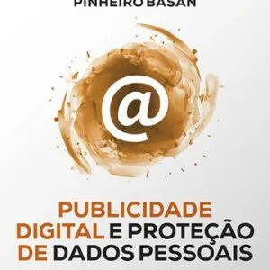 خرید و دانلود نسخه کامل کتاب Publicidade digital e proteção de dados pessoais: O direito ao sossego