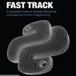 خرید و دانلود نسخه کامل کتاب 
Python Fast Track: A Complete Guide to Rapidly Mastering and Applying Python Programming
