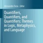 خرید و دانلود نسخه کامل کتاب Quantifiers, Quantifiers and Quantifiers: Themes in logic, metaphysics and language