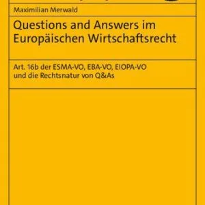 خرید و دانلود نسخه کامل کتاب Questions and Answers im Europäischen Wirtschaftsrecht: Art. 16b der ESMA-VO, EBA-VO, EIOPA-VO und die Rechtsnatur von Q&As