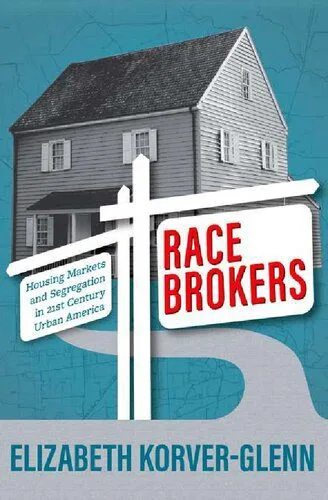 خرید و دانلود نسخه کامل کتاب Race Brokers: Housing Markets and Segregation in 21st-Century Urban America_68e3961531ee1.jpeg خرید و دانلود نسخه کامل کتاب Race Brokers: Housing Markets and Segregation in 21st-Century Urban America