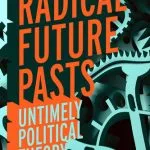 خرید و دانلود نسخه کامل کتاب Radical Future Pasts: Untimely Political Theory