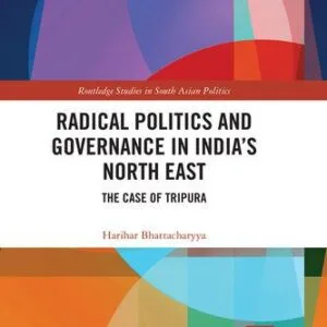خرید و دانلود نسخه کامل کتاب Radical Politics and Governance in India’s North East: The Case of Tripura