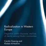 خرید و دانلود نسخه کامل کتاب Radicalization in Western Europe: Integration, Public Discourse and Loss of Identity Among Muslim Communities