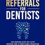 خرید و دانلود نسخه کامل کتاب Raving Referrals for Dentists: The Proven Step-by-Step System to Attract Profitable Patients
