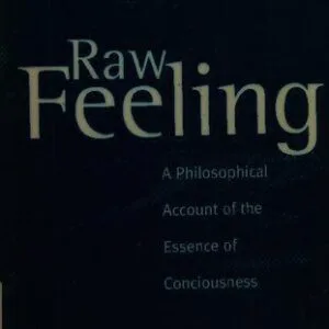 خرید و دانلود نسخه کامل کتاب Raw Feeling: A Philosophical Account of the Essence of Consciousness