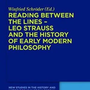 خرید و دانلود نسخه کامل کتاب Reading Between the Lines: Leo Strauss and the History of Early Modern Philosophy