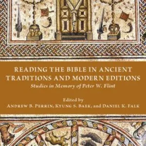 خرید و دانلود نسخه کامل کتاب Reading the Bible in Ancient Traditions and Modern Editions: Studies in Memory of Peter W. Flint