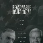 خرید و دانلود نسخه کامل کتاب Reasonable Disagreement: Two U.S. Senators and the Choices They Make