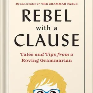 خرید و دانلود نسخه کامل کتاب Rebel with a Clause: Tales and Tips from a Roving Grammarian by Ellen Jovin PDF
