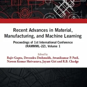 خرید و دانلود نسخه کامل کتاب 
Recent Advances in Material, Manufacturing, and Machine Learning: Proceedings of 1st International Conference (RAMMML-22), Volume 1