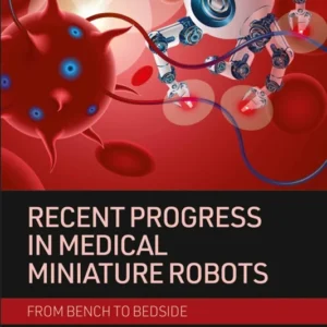 خرید و دانلود نسخه کامل کتاب 
Recent Progress in Medical Miniature Robots: from Bench to Bedside