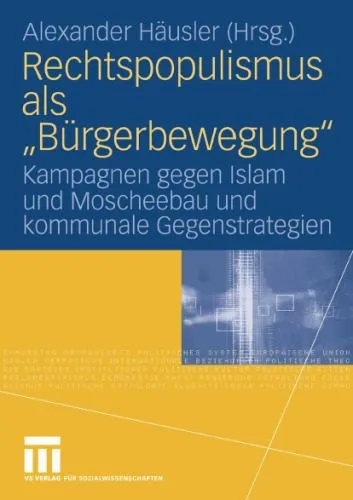 خرید و دانلود نسخه کامل کتاب Rechtspopulismus als „Burgerbewegung“: Kampagnen gegen Islam und Moscheebau und kommunale Gegenstrategien_68cf2b0b34b58.jpeg خرید و دانلود نسخه کامل کتاب Rechtspopulismus als „Burgerbewegung“: Kampagnen gegen Islam und Moscheebau und kommunale Gegenstrategien