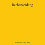خرید و دانلود نسخه کامل کتاب Rechtswerdung: Der Produktionsprozess von Normen und Institutionen des Rechts unter Einbeziehung geistesphilosophischer, handlungstheoretischer und … / Legal Theory)
