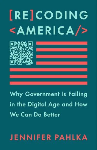 خرید و دانلود نسخه کامل کتاب Recoding America: Why Government Is Failing in the Digital Age and How We Can Do Better_68e6f1a5a5368.jpeg خرید و دانلود نسخه کامل کتاب Recoding America: Why Government Is Failing in the Digital Age and How We Can Do Better
