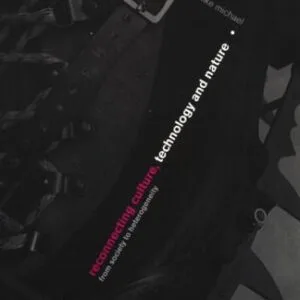 خرید و دانلود نسخه کامل کتاب Reconnecting Culture, Technology and Nature: From Society to Heterogeneity (International Library of Sociology)