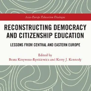 خرید و دانلود نسخه کامل کتاب Reconstructing Democracy and Citizenship Education: Lessons from Central and Eastern Europe
