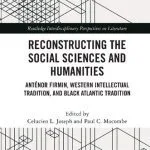 خرید و دانلود نسخه کامل کتاب Reconstructing the Social Sciences and Humanities: Antenor Firmin, Western Intellectual Tradition, and Black Atlantic Tradition