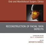 خرید و دانلود نسخه کامل کتاب Reconstruction of Facial Skin Defects, An Issue of Atlas of the Oral & Maxillofacial Surgery Clinics (The Clinics: Dentistry Book 28) Kindle Edition