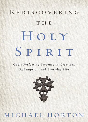 خرید و دانلود نسخه کامل کتاب Rediscovering the Holy Spirit: God’s Perfecting Presence in Creation, Redemption, and Everyday Life_68cf33610cc89.jpeg خرید و دانلود نسخه کامل کتاب Rediscovering the Holy Spirit: God’s Perfecting Presence in Creation, Redemption, and Everyday Life