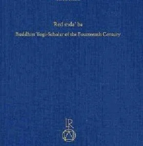 خرید و دانلود نسخه کامل کتاب Redmda’ ba Buddhist Yogi-Scholar of the Fourteenth Century: The Forgotten Reviver of Madhyamaka Philosophy in Tibet
