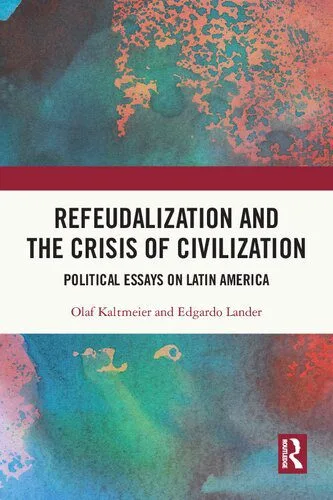خرید و دانلود نسخه کامل کتاب Refeudalization and the Crisis of Civilization: Political Essays on Latin America_68e70116981e0.jpeg خرید و دانلود نسخه کامل کتاب Refeudalization and the Crisis of Civilization: Political Essays on Latin America