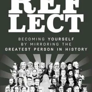 خرید و دانلود نسخه کامل کتاب REFLECT: Becoming Yourself by Mirroring the Greatest Person in History