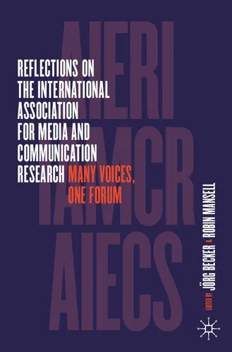 خرید و دانلود نسخه کامل کتاب Reflections on the International Association for Media and Communication Research: Many Voices, One Forum_68e337b5cb474.jpeg خرید و دانلود نسخه کامل کتاب Reflections on the International Association for Media and Communication Research: Many Voices, One Forum