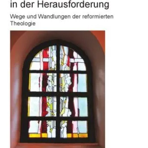 خرید و دانلود نسخه کامل کتاب Reformierter Protestantismus in der Herausforderung: Wege und Wandlungen der reformierten Theologie