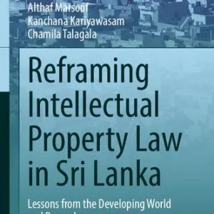 خرید و دانلود نسخه کامل کتاب Reframing Intellectual Property Law in Sri Lanka: Lessons from the Developing World and Beyond