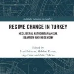خرید و دانلود نسخه کامل کتاب Regime Change in Turkey: Neoliberal Authoritarianism, Islamism and Hegemony