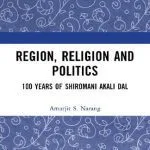 خرید و دانلود نسخه کامل کتاب Region, Religion and Politics: 100 Years of Shiromani Alcali Dal