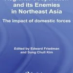 خرید و دانلود نسخه کامل کتاب Regional Co-Operation and Its Enemies in Northeast Asia: The Impact of Domestic Forces