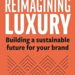 خرید و دانلود نسخه کامل کتاب 
Reimagining Luxury: Building a Sustainable Future for your Brand سورنا بوک