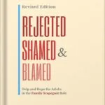خرید و دانلود نسخه کامل کتاب Rejected, Shamed, and Blamed: Help and Hope for Adults in the Family Scapegoat Role by Rebecca C. Mandeville MFT PDF