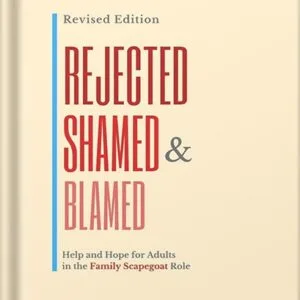 خرید و دانلود نسخه کامل کتاب Rejected, Shamed, and Blamed: Help and Hope for Adults in the Family Scapegoat Role by Rebecca C. Mandeville MFT PDF