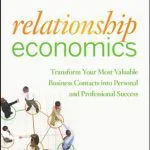 خرید و دانلود نسخه کامل کتاب Relationship Economics: Transform Your Most Valuable Business Contacts Into Personal and Professional Success