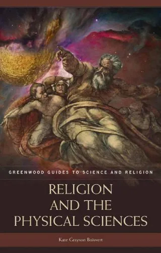 خرید و دانلود نسخه کامل کتاب Religion and the Physical Sciences (Greenwood Guides to Science and Religion)_68e006efbf453.jpeg خرید و دانلود نسخه کامل کتاب Religion and the Physical Sciences (Greenwood Guides to Science and Religion)