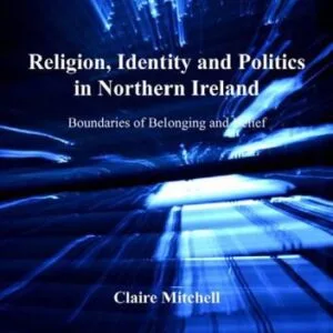 خرید و دانلود نسخه کامل کتاب Religion, Identity And Politics in Northern Ireland: Boundaries of Belonging And Belief