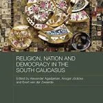 خرید و دانلود نسخه کامل کتاب Religion, Nation and Democracy in the South Caucasus