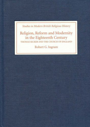 خرید و دانلود نسخه کامل کتاب Religion, Reform and Modernity in the Eighteenth Century: Thomas Secker and the Church of England_68e007707838c.jpeg خرید و دانلود نسخه کامل کتاب Religion, Reform and Modernity in the Eighteenth Century: Thomas Secker and the Church of England
