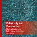 خرید و دانلود نسخه کامل کتاب Religiosity and Recognition: Multiculturalism and British Converts to Islam